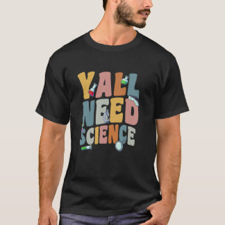 Camiseta Todos necesitan ciencia física nerviosa matemática