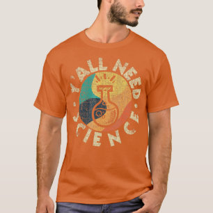 Camiseta Todos necesitan ciencia química, gran científico P