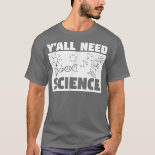 Camiseta Todos necesitan enseñanza de ciencias