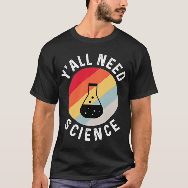 Camiseta Todos necesitan enseñanza de química científica y  (Anverso)