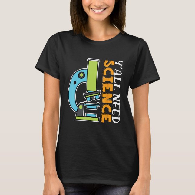 Camiseta Todos necesitan enseñanza de química científica y  (Anverso)