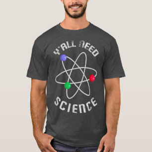 Camiseta Todos necesitan enseñanza de química científica y