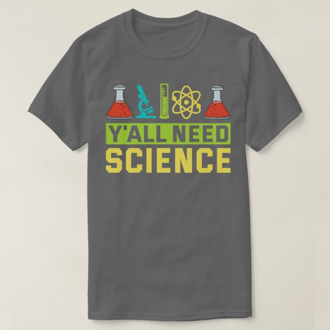 Camiseta Todos necesitan enseñanza de química científica y  (Diseño del anverso)