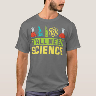 Camiseta Todos necesitan enseñanza de química científica y 