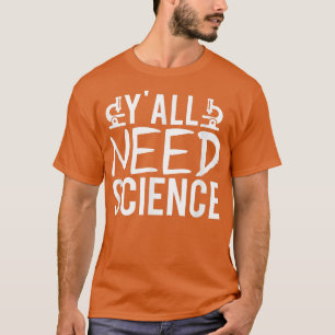 Camiseta Todos necesitan enseñanza de química científica y