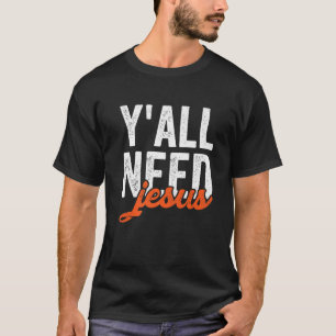 Camiseta Todos necesitan Jesucristo Religioso Cristo Privil