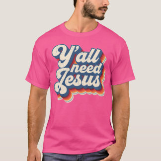 Camiseta Todos Necesitan Jesús Creencia Cristiana Creencia 