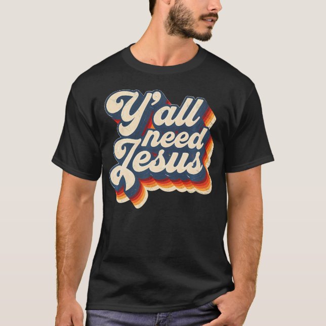 Camiseta Todos necesitan Jesús Creyente Retro Vintage (Anverso)