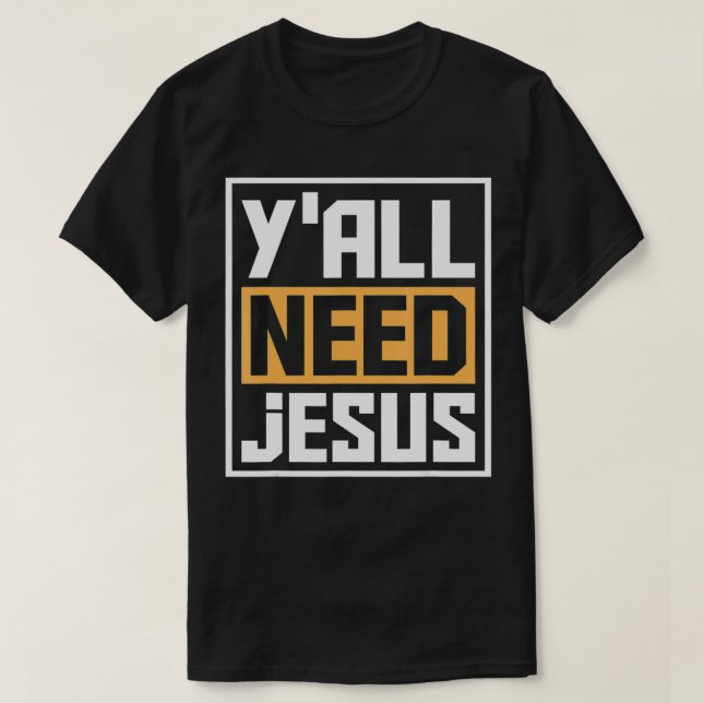 Camiseta Todos necesitan Jesús Graciosa Religión Cristo Cri (Diseño del anverso)