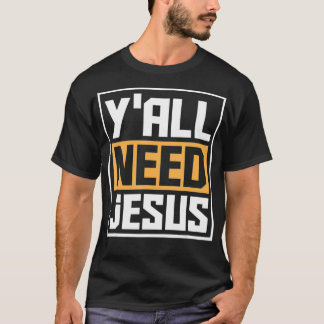 Camiseta Todos necesitan Jesús Graciosa Religión Cristo Cri