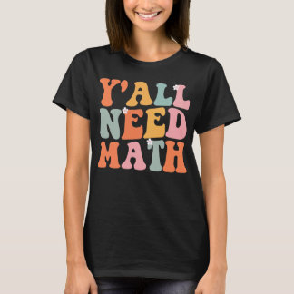 Camiseta Todos Necesitan Maestros De Primer Día Escolar
