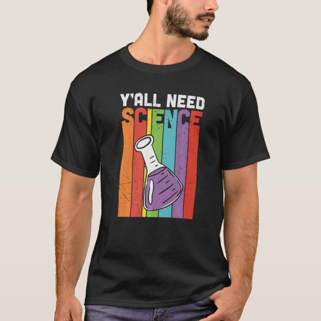 Camiseta Todos necesitan profesores de ciencia que coincida (Anverso)