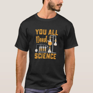 Camiseta Todos Necesitan Química Científica Biología Física