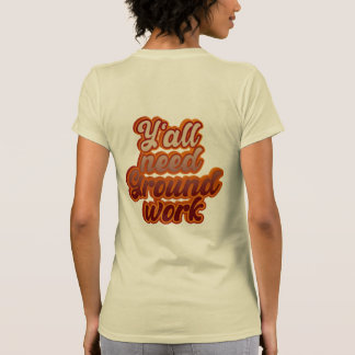 Camiseta Todos necesitan trabajo en el terreno