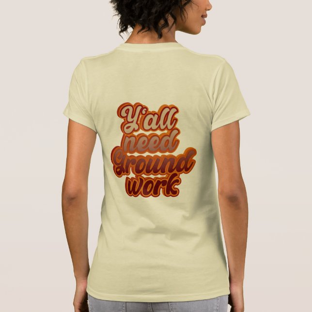 Camiseta Todos necesitan trabajo en el terreno (Reverso)