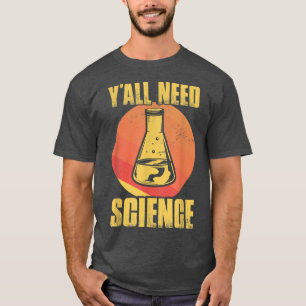 Camiseta Todos necesitan un profesor de química y física de