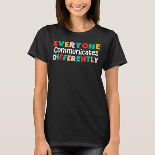 Camiseta Todos nos comunicamos de forma diferente con el es