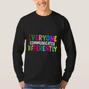 Camiseta Todos nos comunicamos de forma diferente con el es