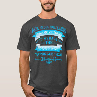 Camiseta Todos nuestros sueños pueden hacerse realidad