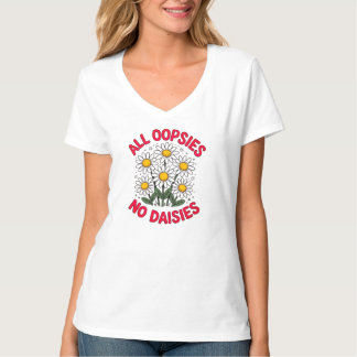 Camiseta Todos Oopsies Ninguna Daisies Divertido