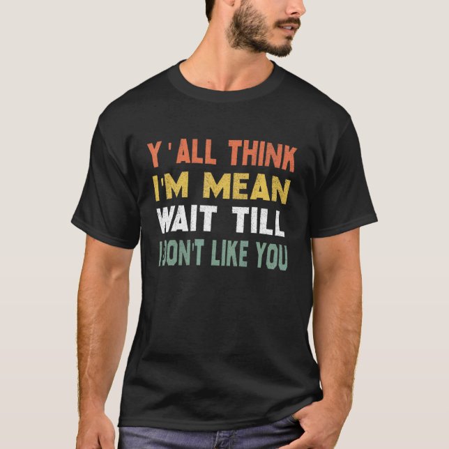 Camiseta Todos Piensan Que Quiero Decir Esperar Hasta Que N (Anverso)