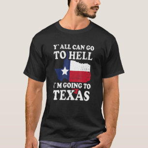 Camiseta Todos pueden ir al infierno que voy a Texas