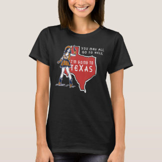 Camiseta Todos Pueden Ir Al Infierno Que Voy A Texas