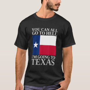 Camiseta Todos Pueden Ir Al Infierno Que Voy A Texas Souven