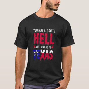 Camiseta Todos Pueden Ir Al Infierno Y Yo Iré Al Infierno D