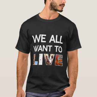Camiseta Todos Queremos Vivir A Pro Life Vegan March Activi
