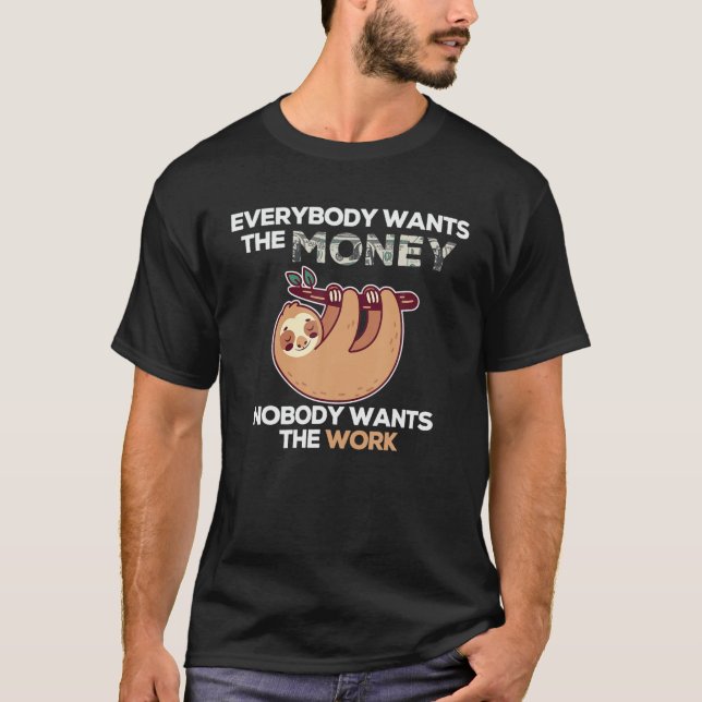 Camiseta Todos Quieren El Dinero Que Nadie Quiere Trabajar (Anverso)