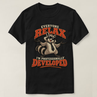Camiseta Todos Relájense Soy Mapache Desarrollado Profesion