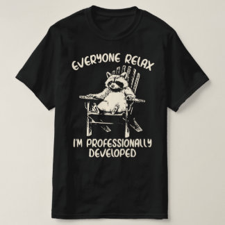 Camiseta Todos Relájense Soy Mapache Desarrollado Profesion