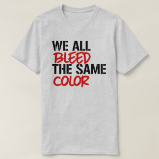 Camiseta Todos sangramos el mismo color