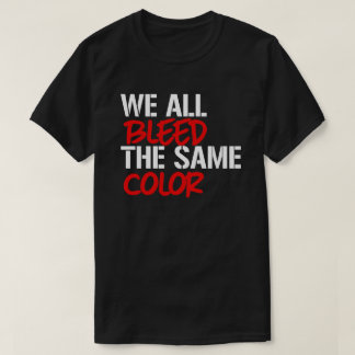 Camiseta Todos sangramos el mismo color