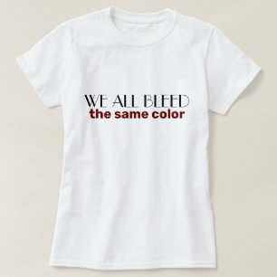Camiseta todos sangramos el mismo color