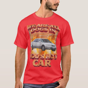 Camiseta Todos somos perros en la gracia del coche caliente