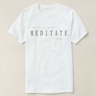 Camiseta Todos Somos Psicóticos, Meditar Para Despertar