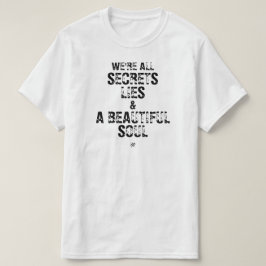 Camiseta Todos somos secretos, mentiras y un alma hermosa