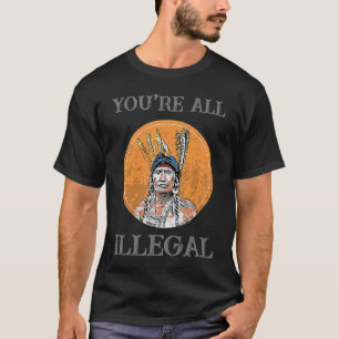 Camiseta Todos son nativos americanos ilegales