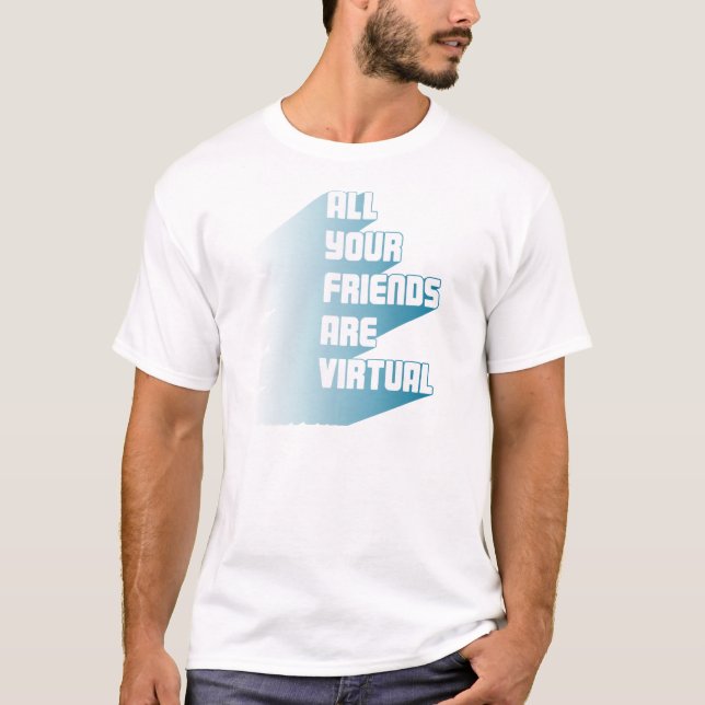 Camiseta Todos sus amigos son virtuales (Anverso)
