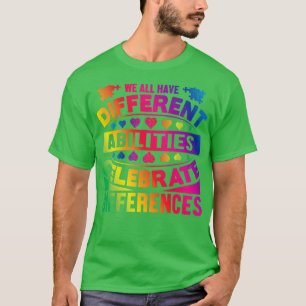 Camiseta Todos Tenemos Diferentes Capacidades Para Celebrar