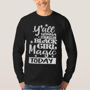 Camiseta Todos Van a Obtener Un Poco De Esta Magia De Chica
