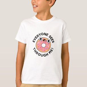 Camiseta Todos Ven A Través De Mí Divertido Donut Pun