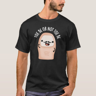 Camiseta Toe Be O Not Be Funny Shakespeare Pun Dark BG