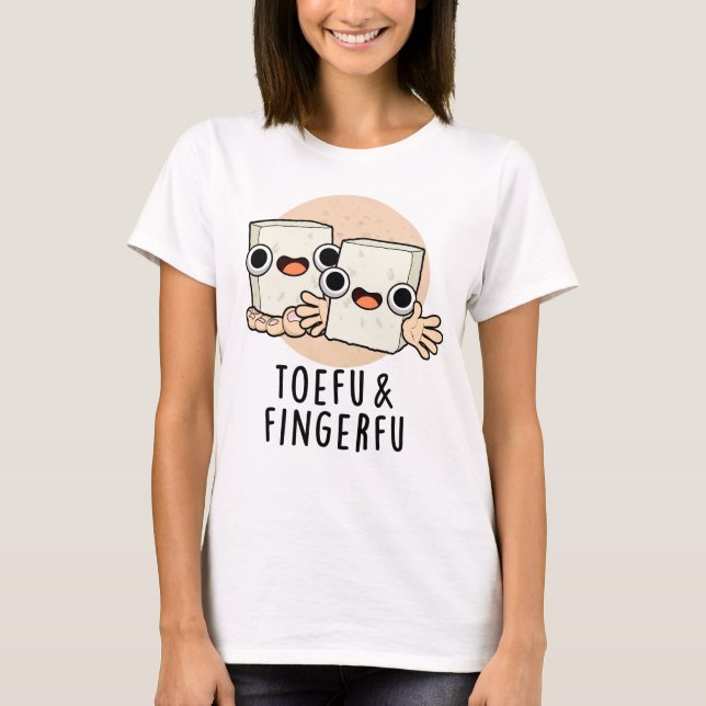 Camiseta Toefu Fingerfu Funny Food Tofu Pun (Anverso)