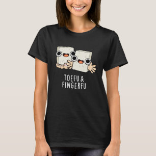 Camiseta Toefu Fingerfu Funny Food Tofu Pun Dark BG