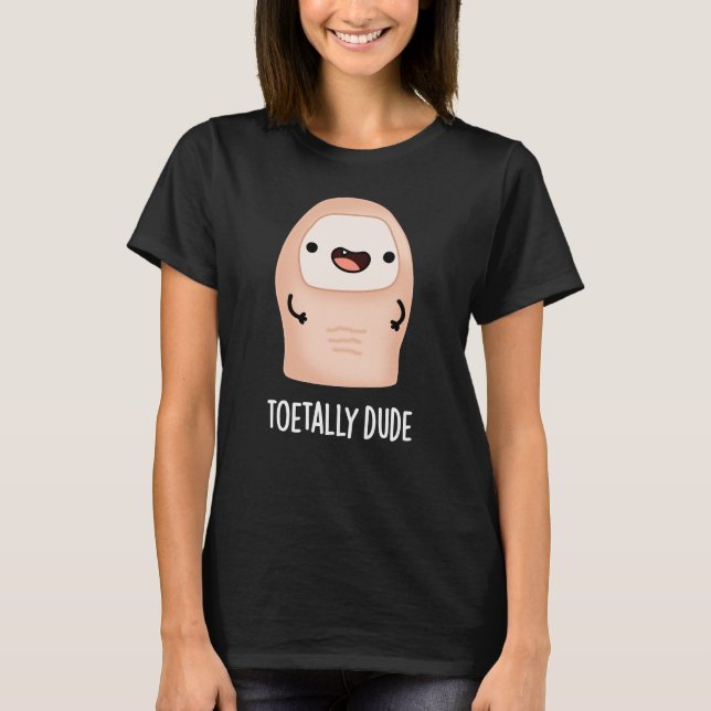 Camiseta Toetical Dude Funny Toe Pun Dark BG (Anverso)