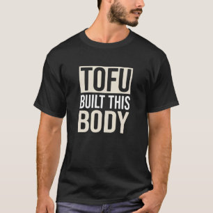 Camiseta Tofu Construyó Este Cuerpo, Comida Vegetaria Veget