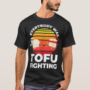 Camiseta Tofu Fighting I Tofu Vegan Meatless Vegetarian 